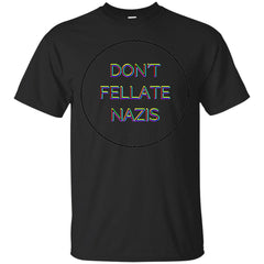 DONTFELLATENAZIS - Dont Fellate Nazis T Shirt & Hoodie