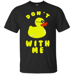DONT DUCK WITH ME - Dont Duck With Me T Shirt & Hoodie