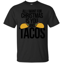 ALL I WANT FOR CHRISTMAS IS YOU AND TACOS - All I want for Christmas is you and tacos T Shirt & Hoodie
