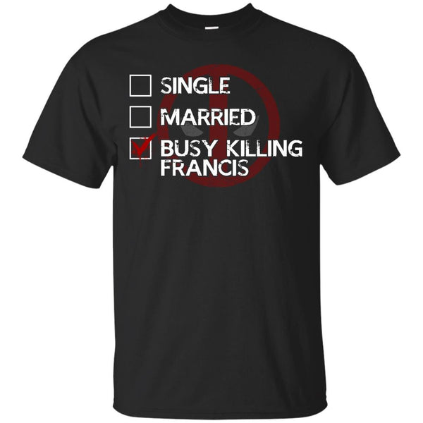 DEADPOOL - Killing Francis T Shirt & Hoodie