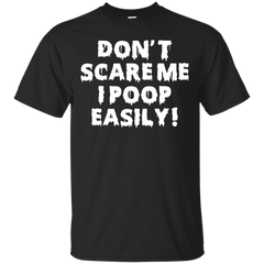 Father - Dont Scare Me I Poop Easily Funny T Shirt funny t shirt T Shirt & Hoodie