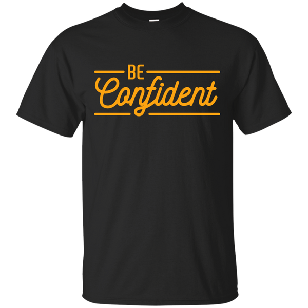 BE CONFIDENT - Be Confident  Inspirational Typography Quote T shirt for Men and Women T Shirt & Hoodie