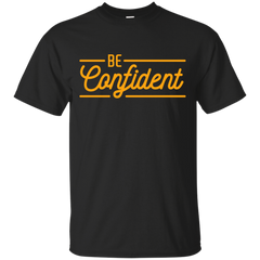 BE CONFIDENT - Be Confident  Inspirational Typography Quote T shirt for Men and Women T Shirt & Hoodie
