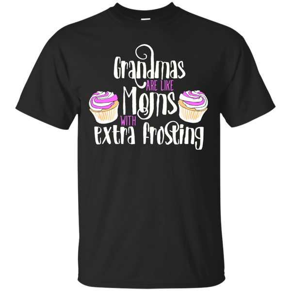Mom - Grandmas are like Moms with extra frosting grandmas are like moms with extra frosting T Shirt & Hoodie