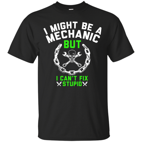 Mechanic - I MIGHT BE A MECHANIC T Shirt & Hoodie