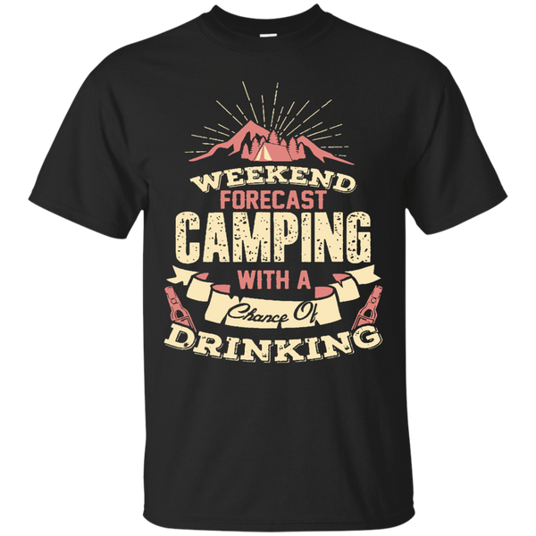 Camping - Weekend forecast Tshirt chance of drinking camping T Shirt & Hoodie