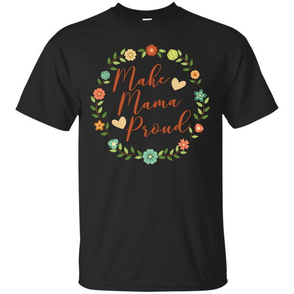 Mother - Make Mama Proud Mothers Day Gift For Mom home T Shirt & Hoodie