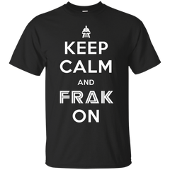 BATTLESTAR GALACTICA - Keep Calm And Frak On T Shirt & Hoodie