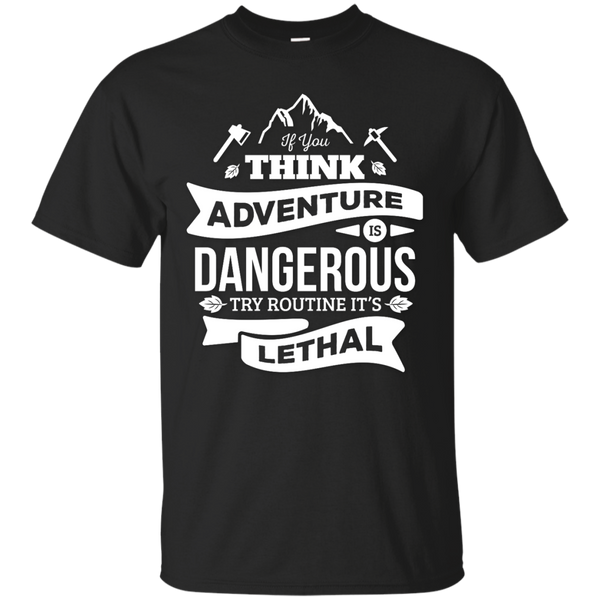 Camping - If you think adventure is dangerous adventure T Shirt & Hoodie