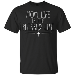 Mom - Mom Life Is The Blessed Life Christian Spiritual Mom mom T Shirt & Hoodie