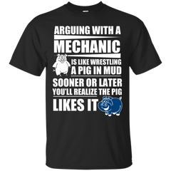 Mechanic - ARGUING WITH A MECHANIC IS LIKE WRESTING A PIG IN MUD T Shirt & Hoodie