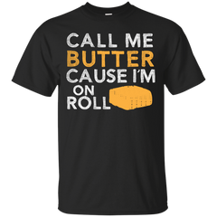 Mom - Call Me Butter Coz Im On Roll Funny Food Lover Saying butter T Shirt & Hoodie