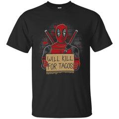 DEADPOOL - Will Kill for Tacos T Shirt & Hoodie