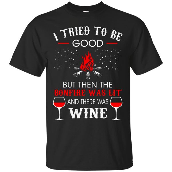 Camping - I Tried Be Good But Then Bonfire Lit Wine Camping TShirt i tried be good but then bonfire lit wine camping t shirt T Shirt & Hoodie
