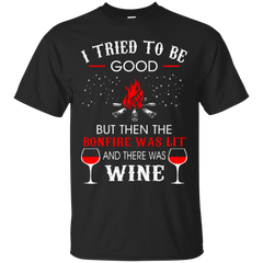 Camping - I Tried Be Good But Then Bonfire Lit Wine Camping TShirt i tried be good but then bonfire lit wine camping t shirt T Shirt & Hoodie