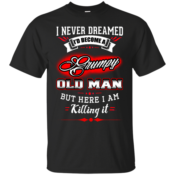 Father - grumpy old man i never dreamed i would be a super cool grandpa T Shirt & Hoodie