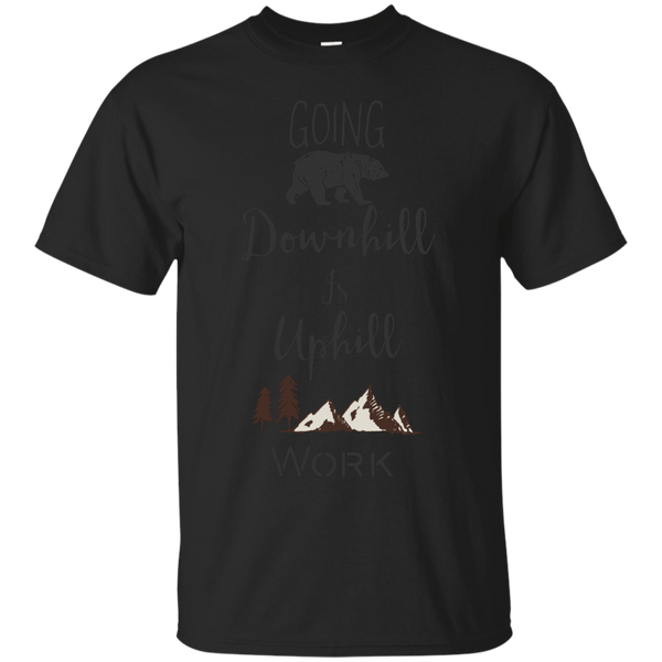 Camping - Going Downhill Is Uphill Work mountain T Shirt & Hoodie