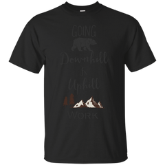 Camping - Going Downhill Is Uphill Work mountain T Shirt & Hoodie