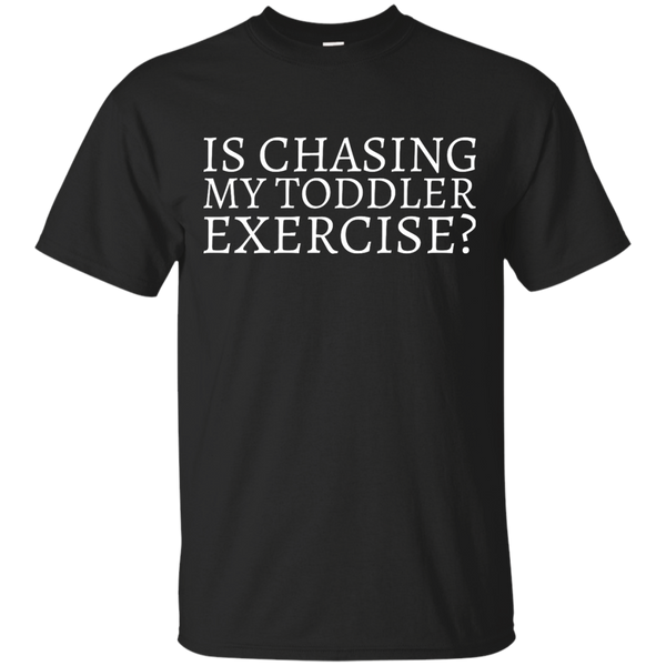 Mom - Is Chasing my Toddler Exercise  White Text parenting T Shirt & Hoodie