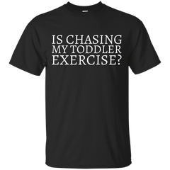 Mom - Is Chasing my Toddler Exercise  White Text parenting T Shirt & Hoodie