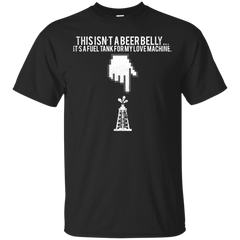 BEER BELLY - Beer Belly Fuel Tank for my Love Machine T Shirt & Hoodie