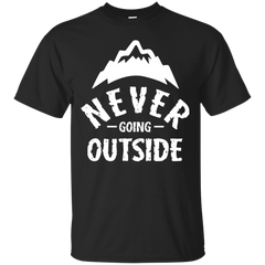 Camping - Never Going Outside outdoors T Shirt & Hoodie