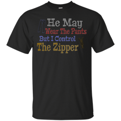 ADULT HUMOR - He May Wear the Pants T Shirt & Hoodie