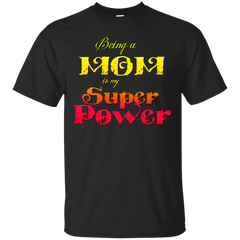 Mom - Being a Mom is my Superpower parenthood T Shirt & Hoodie