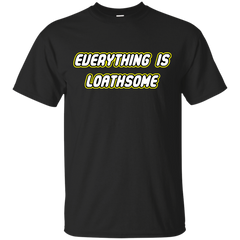 Lego - EVERYTHING IS LOATHSOME 568 T Shirt & Hoodie