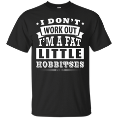 Mechanic - I DONT WORK OUT IM A FAT LITTLE HOBBITSES T Shirt & Hoodie