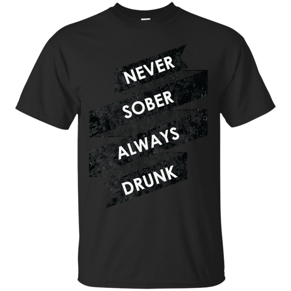 Father - Never Sober Always Drunk  T Shirt & Hoodie
