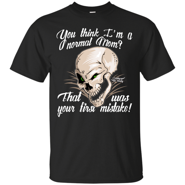 Mom - You think Im a normal Mom mom T Shirt & Hoodie