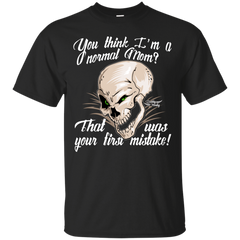 Mom - You think Im a normal Mom mom T Shirt & Hoodie