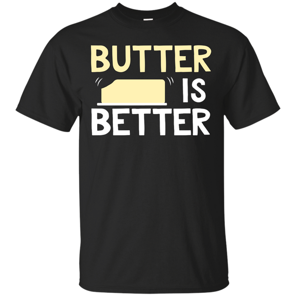 Mom - Butter Is Better Funny Food Lover Saying butter T Shirt & Hoodie
