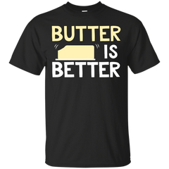Mom - Butter Is Better Funny Food Lover Saying butter T Shirt & Hoodie