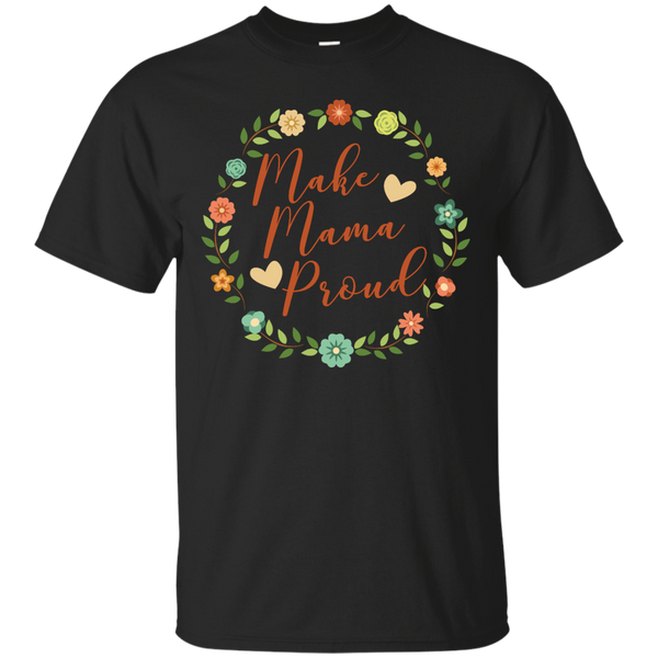 Mom - Make Mama Proud Mothers Day Gift For Mom home T Shirt & Hoodie