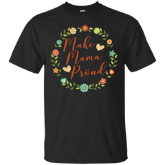 Mom - Make Mama Proud Mothers Day Gift For Mom home T Shirt & Hoodie