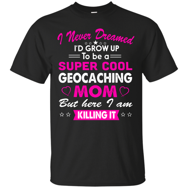 Mom - Super Cool Geocahcing Mom geocahcing T Shirt & Hoodie