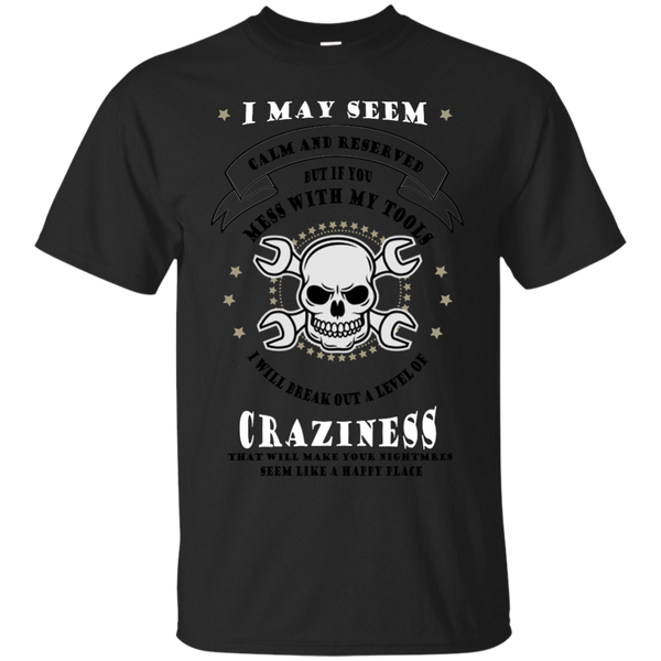 Mechanic - I may seem calm and reserved but if you mess with my tools i wil T Shirt & Hoodie
