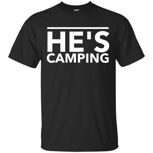 Camping - Hes Camping hes camping T Shirt & Hoodie