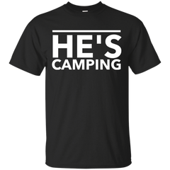 Camping - Hes Camping hes camping T Shirt & Hoodie