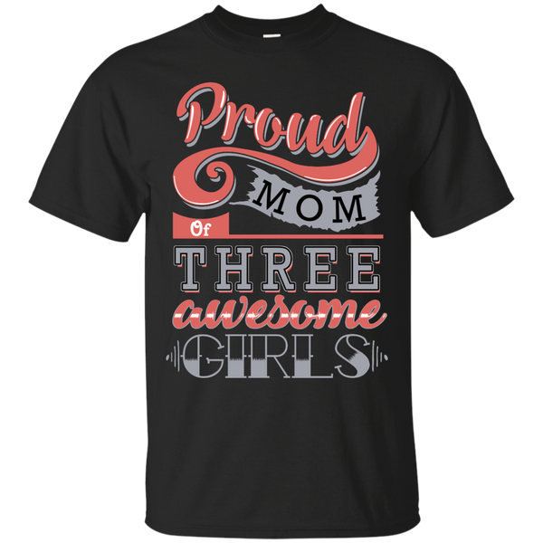 Mom - Proud Mom Of Three Awesome Girls  T Shirt & Hoodie