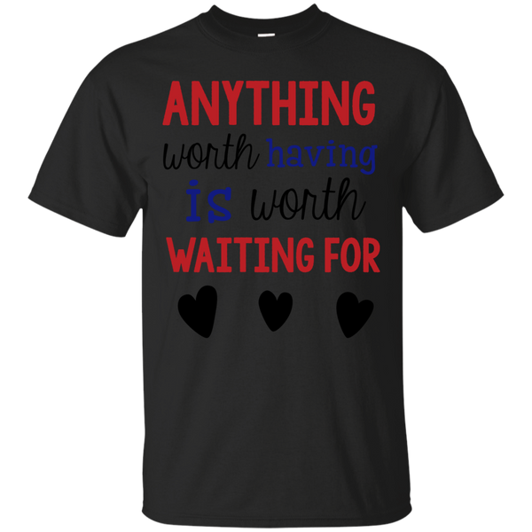 Firefighter - Anything Worth Having Is Worth Waiting For military T Shirt & Hoodie
