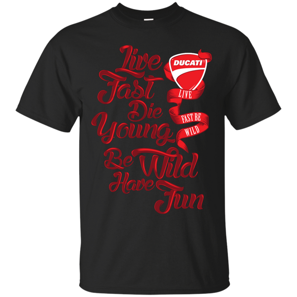 Biker - DUCATI  LIVE FAST DIE YOUNG BE WILD AND HAVE FUN T Shirt & Hoodie