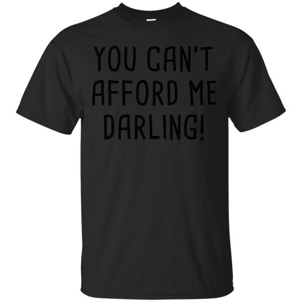 AFFORD - You Cant Afford Me T Shirt & Hoodie