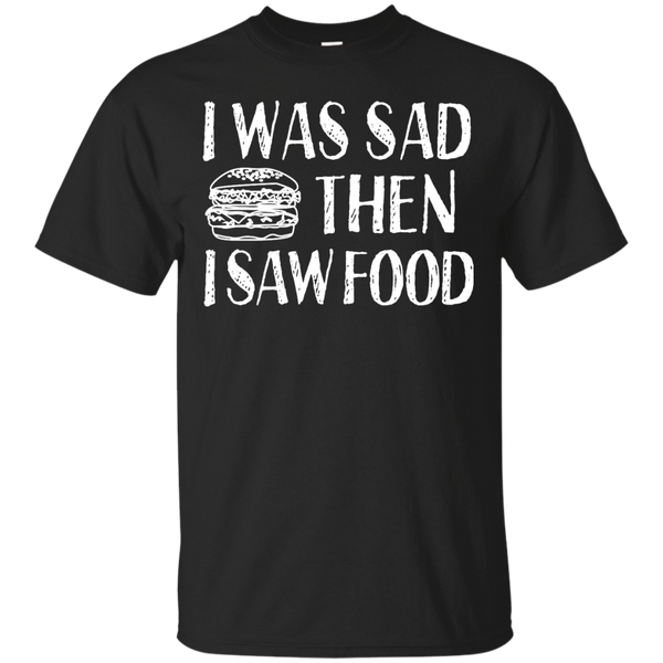 Mom - I Was Sad Then I Saw Food Funny Foodlover Saying food T Shirt & Hoodie