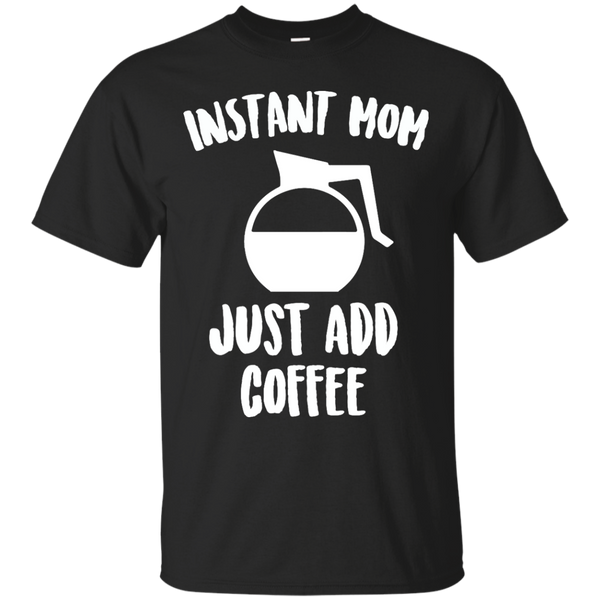COFFEE - Instant Mom T Shirt & Hoodie