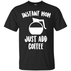 COFFEE - Instant Mom T Shirt & Hoodie