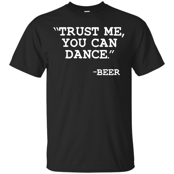 BEER - Trust Me you can dance  Beer T Shirt & Hoodie