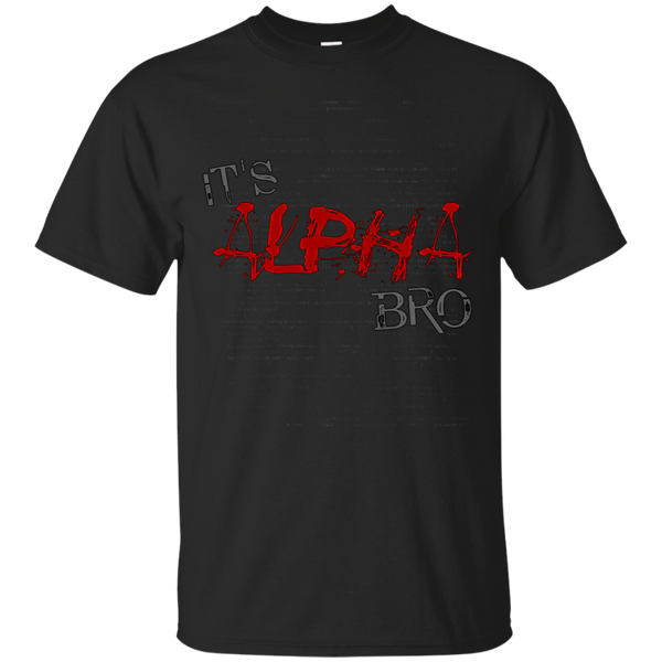 ALPHA - Its ALPHA Bro T Shirt & Hoodie
